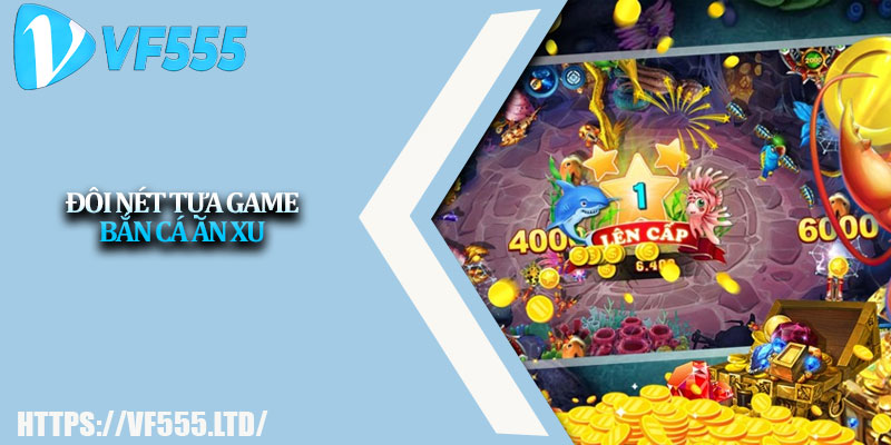 Bắn Cá Ăn Xu Hack Đổi Thưởng , Trải Nghiệm Hấp Dẫn 2 Đôi nét tựa game bắn cá ăn xu