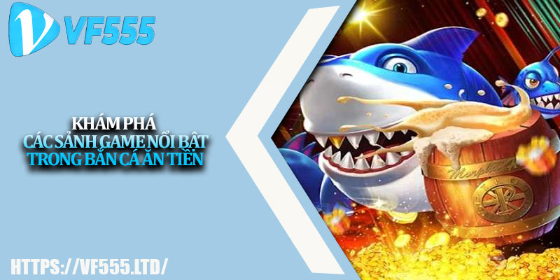 Bắn Cá Ăn Tiền – Nơi Trải Nghiệm Giải Trí & Thưởng Cao 3 Khám phá các sảnh game nổi bật trong bắn cá ăn tiền