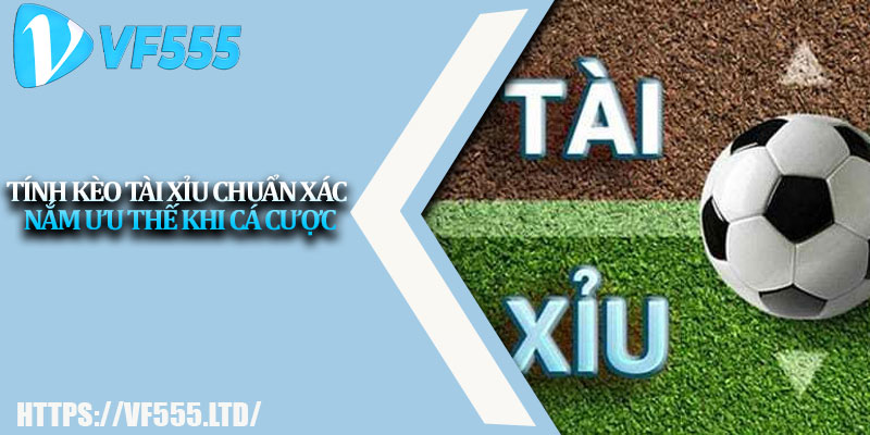 Tính Kèo Tài Xỉu Chuẩn Xác – Nắm Ưu Thế Khi Cá Cược 15 Tinh Keo Tai Xiu Chuan Xac – Nam Uu The Khi Ca Cuoc