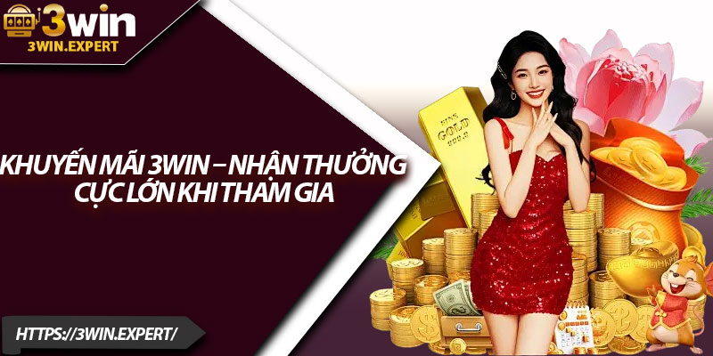 Khuyến Mãi 3Win – Nhận Thưởng Cực Lớn Khi Tham Gia 1 Khuyen Mai 3Win – Nhan Thuong Cuc Lon Khi Tham Gia