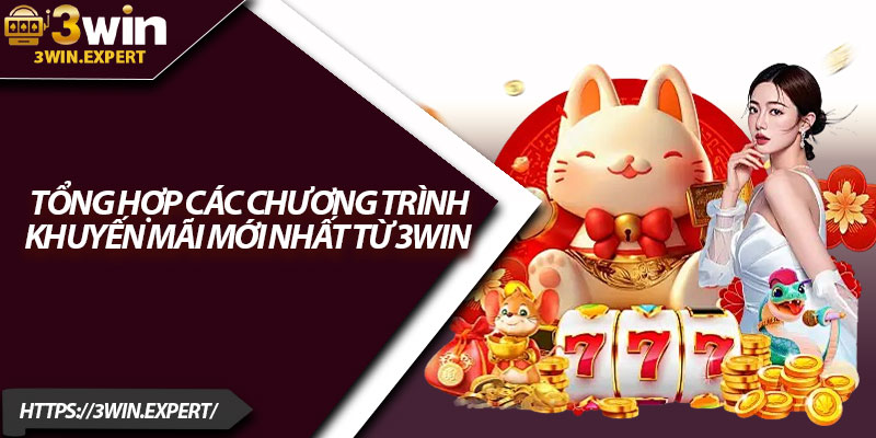 Khuyến Mãi 3Win – Nhận Thưởng Cực Lớn Khi Tham Gia 3 Tổng hợp các chương trình khuyến mãi mới nhất từ 3Win
